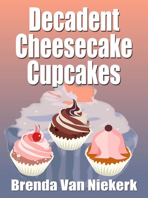 cover image of Decadent Cheesecake Cupcakes